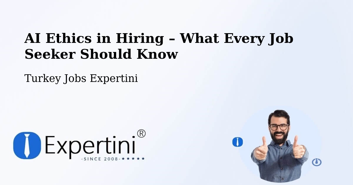AI Ethics in Recruitment & Hiring – Çorum - Çorum, Turkey Jobs Expertini