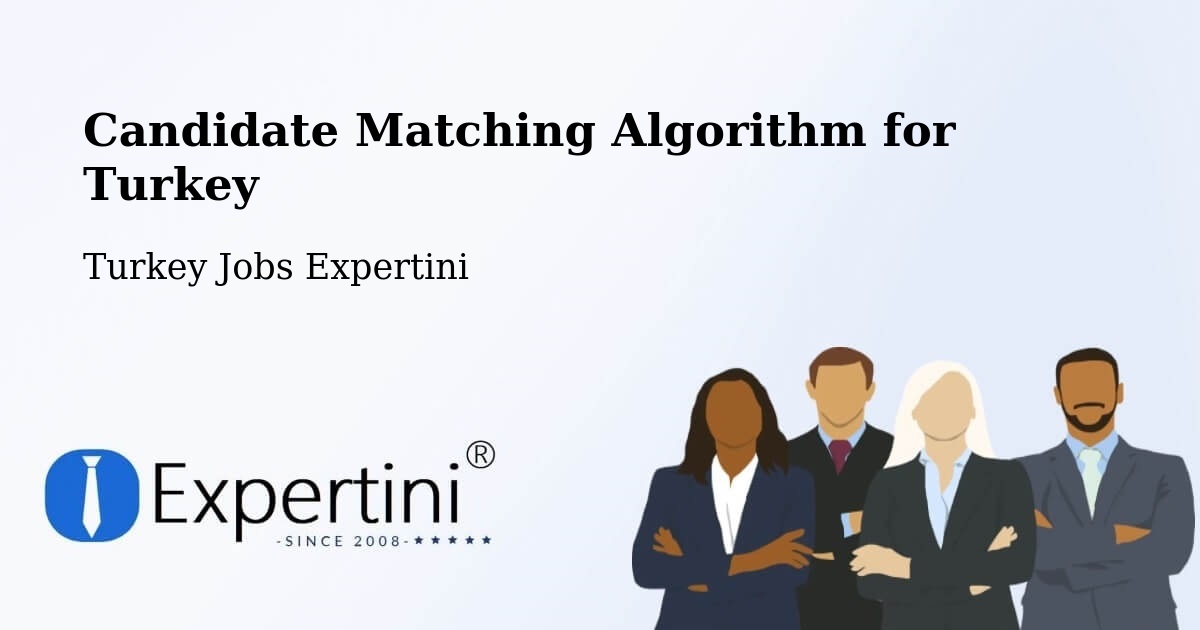 Candidate Matching Algorithm Overview – Çorum - Turkey Jobs Expertini