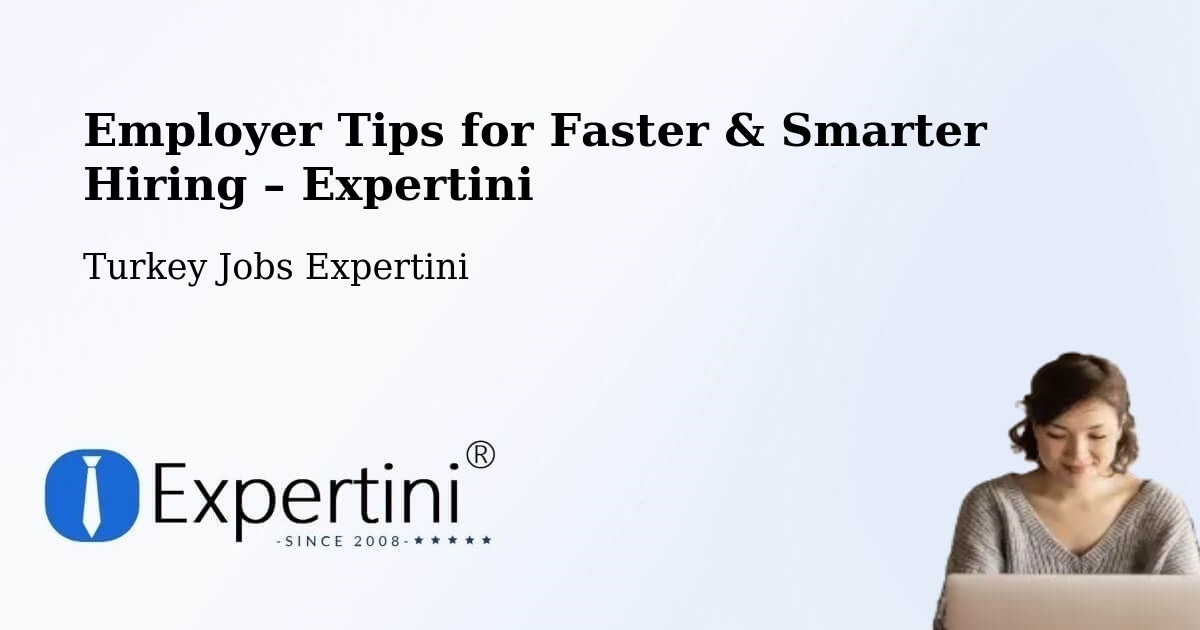Employer Tips for Hiring & Recruitment – Çorum - Çorum, Turkey Jobs Expertini