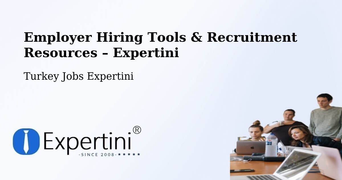 Employer Hiring Tools & Recruitment Resources – Çorum - Çorum, Turkey Jobs Expertini