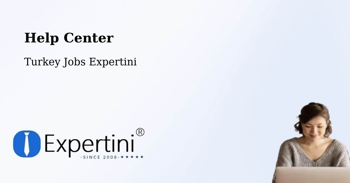 Help Center – Çorum - Turkey Jobs Expertini