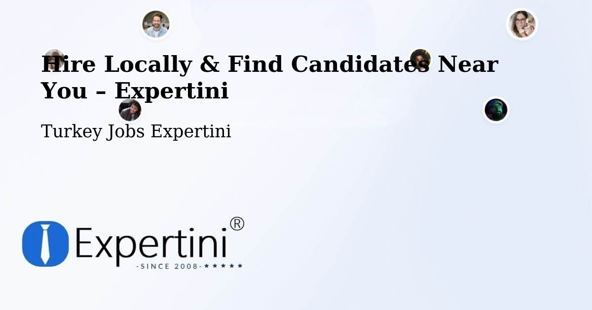 Hire Locally in Çorum – Find Qualified Candidates Near You - Çorum, Turkey Jobs Expertini
