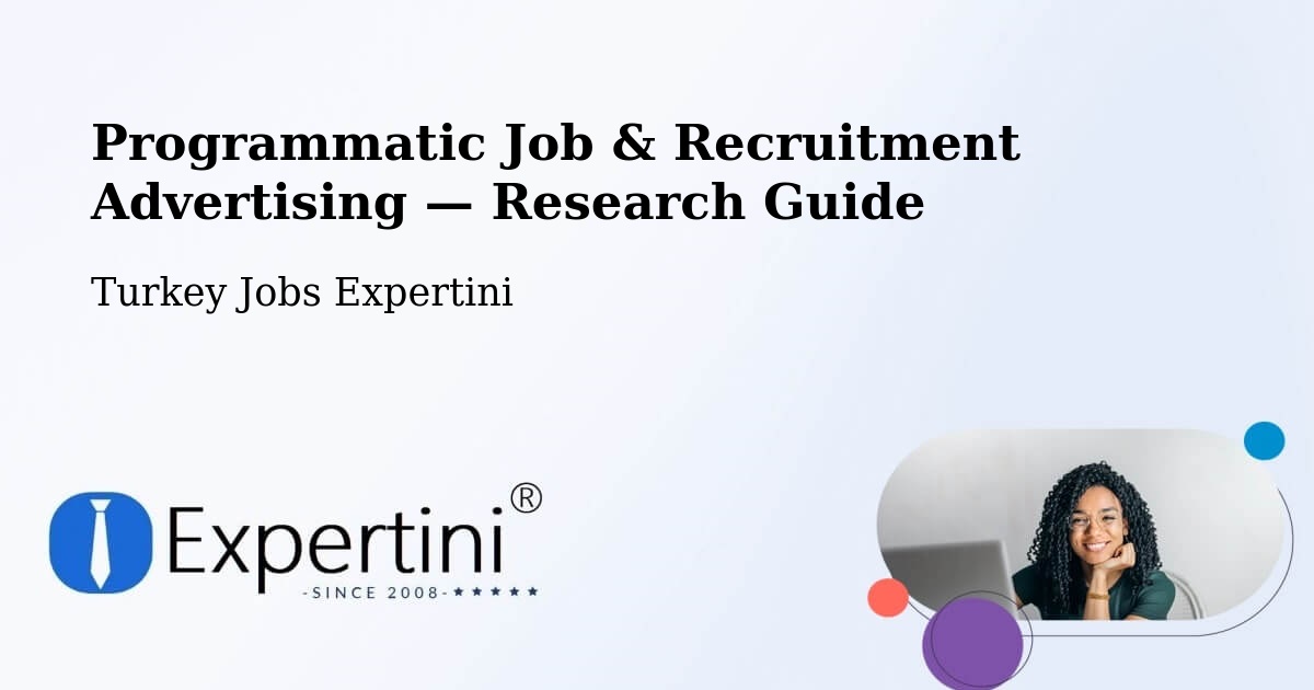 Programmatic Job & Recruitment Advertising — Research Guide – Çorum