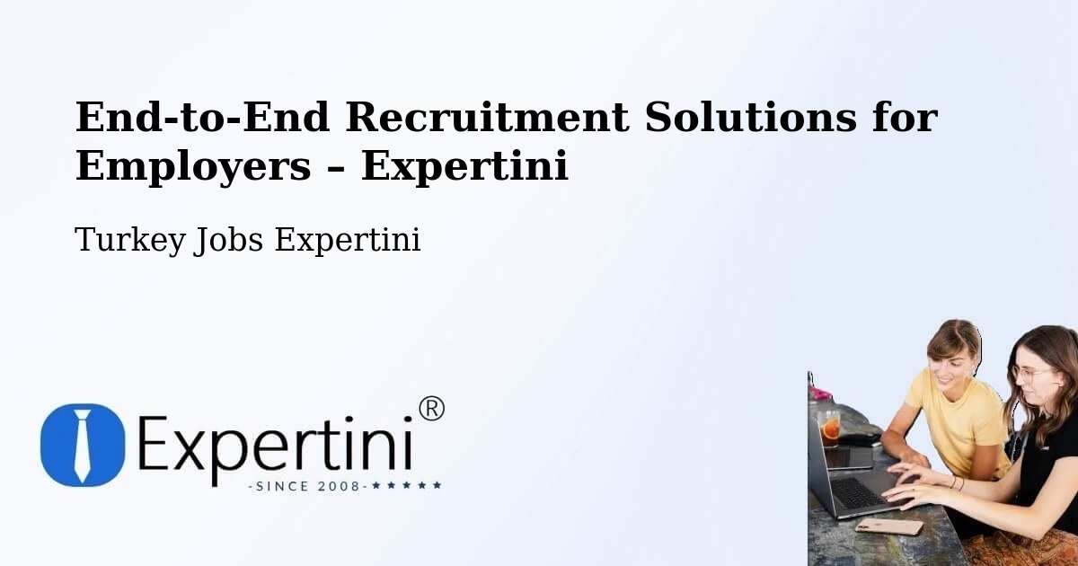 Recruitment Solutions for Employers – Çorum - Çorum, Turkey Jobs Expertini