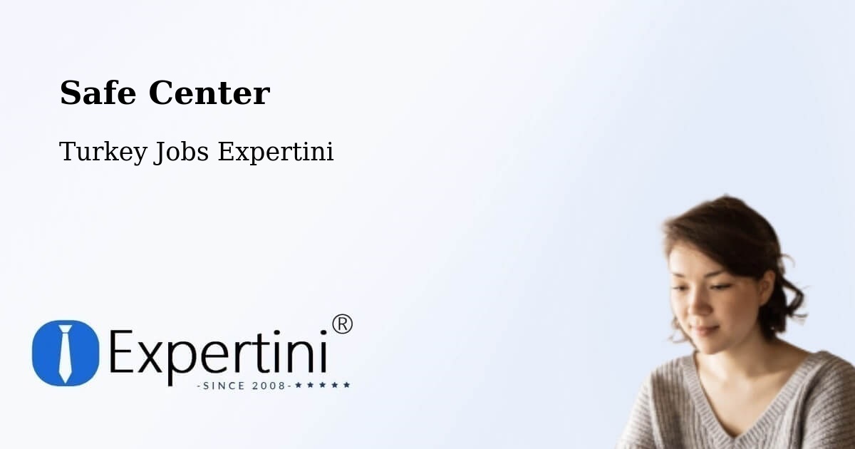 Safety Center – Çorum - Turkey Jobs Expertini