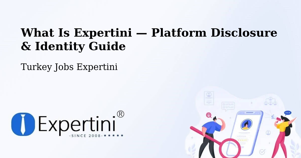 What Is Expertini — Platform Disclosure & Identity Guide – Çorum